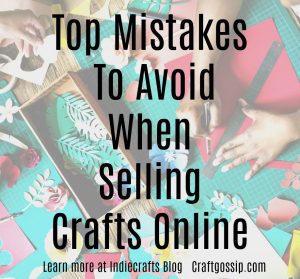 Top Mistakes to Avoid When Selling Crafts Online – Indie Crafts